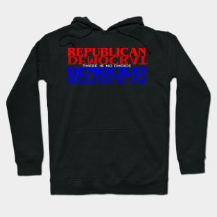 Republican Democrat No Choice Hoodie